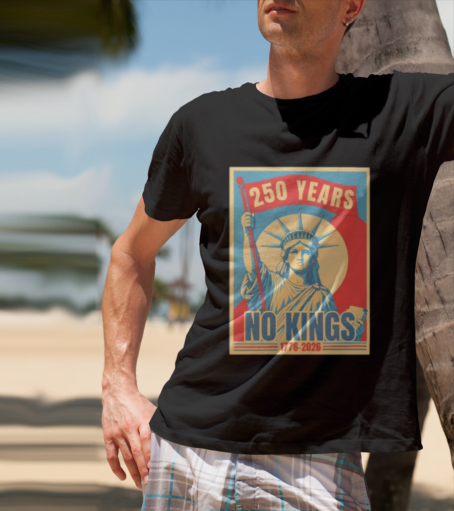 250 Years No Kings 1776 2026 Statue Of Liberty T-Shirt