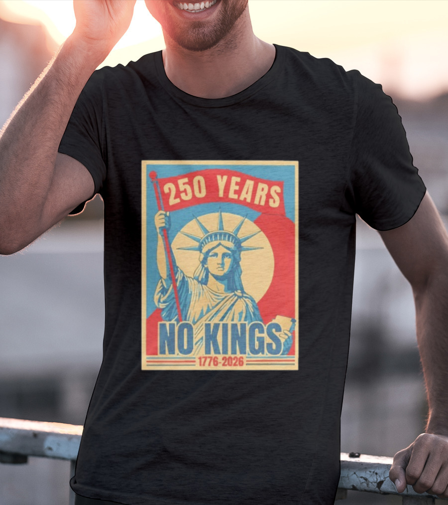 250 Years No Kings 1776 2026 Statue Of Liberty T-Shirt