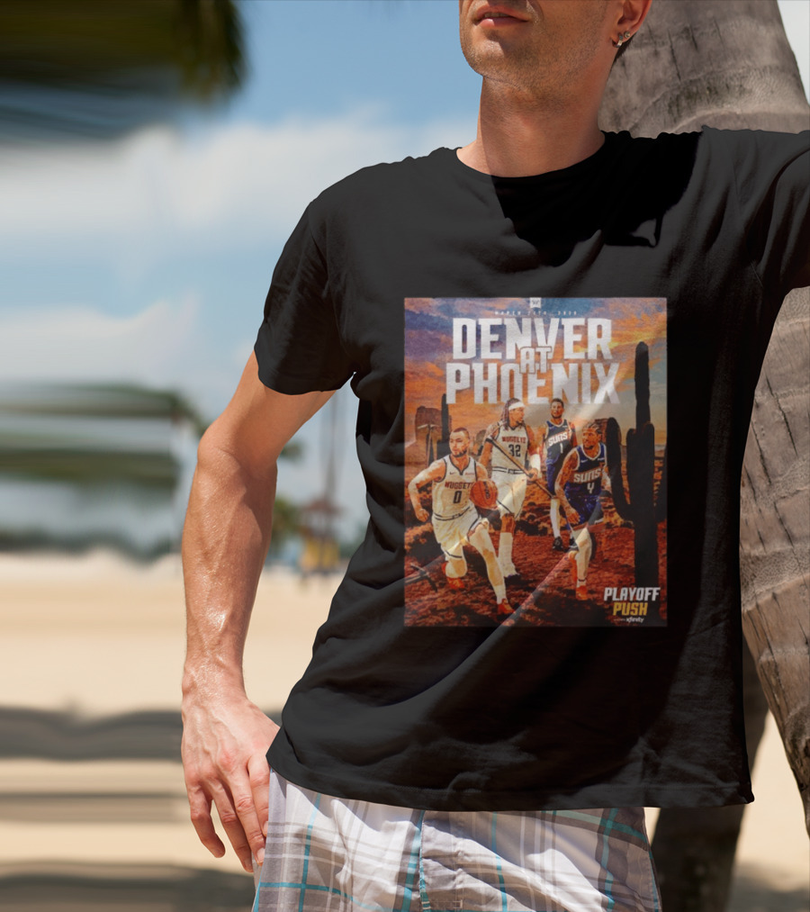 Denver At Phoenix Playoff Push Basketball Showdown In The Desert T-Shirt