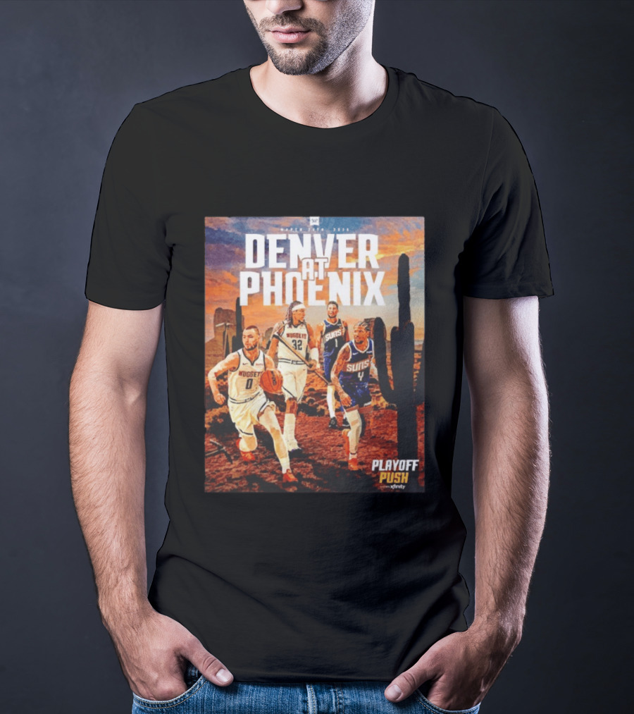 Denver At Phoenix Playoff Push Basketball Showdown In The Desert T-Shirt
