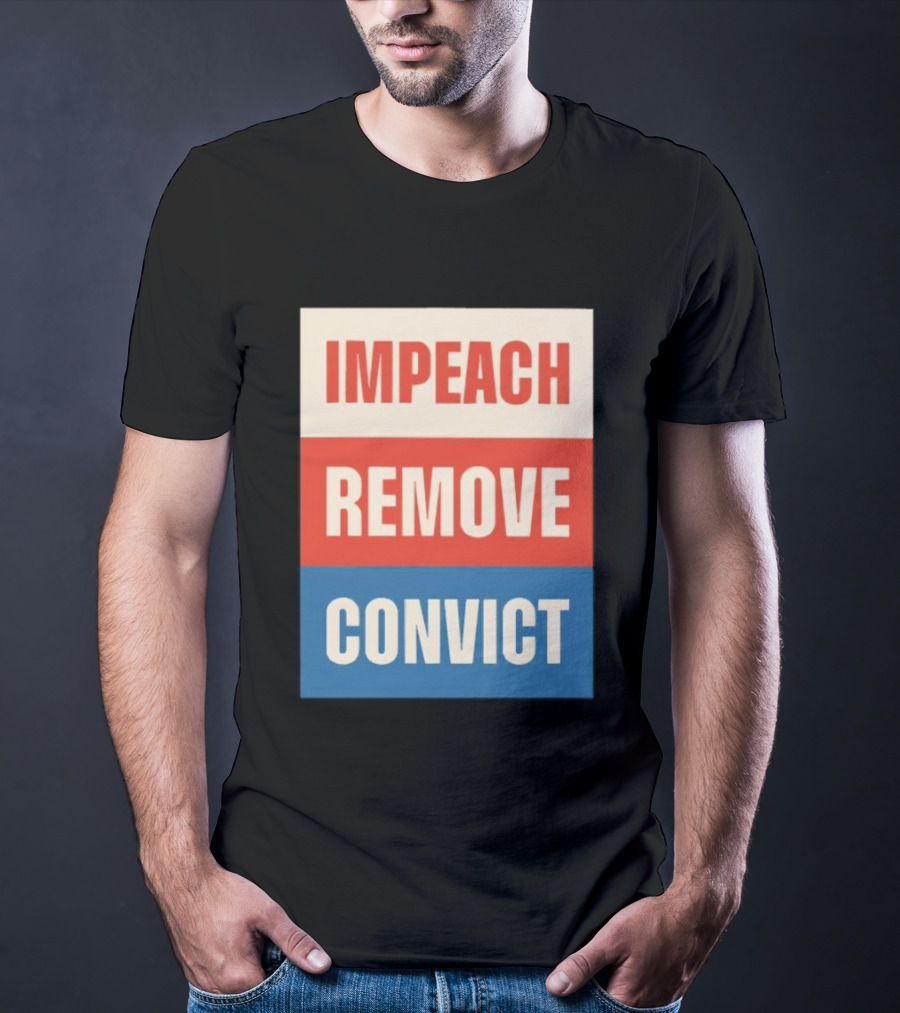 Impeach Remove Convict Political Expression T-Shirt
