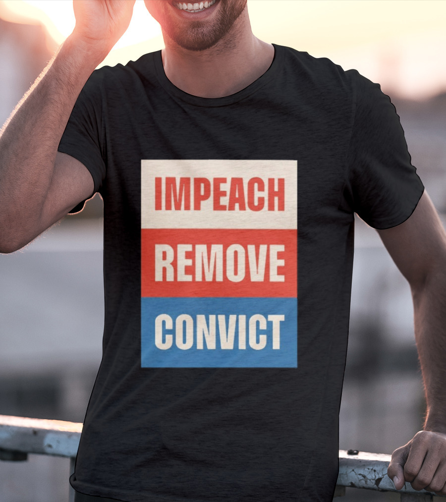 Impeach Remove Convict Political Expression T-Shirt