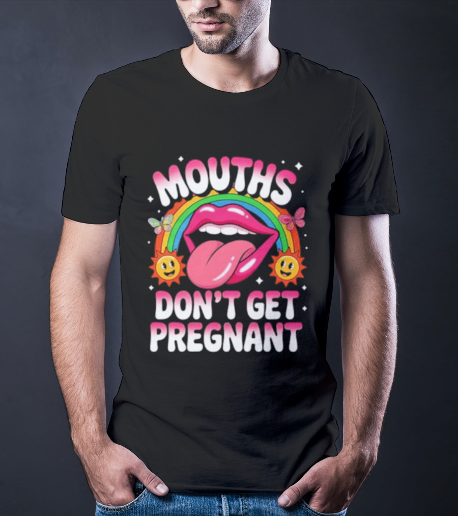 Mouths Don't Get Pregnant Fun Rainbow Lips Butterfly Sun T-Shirt