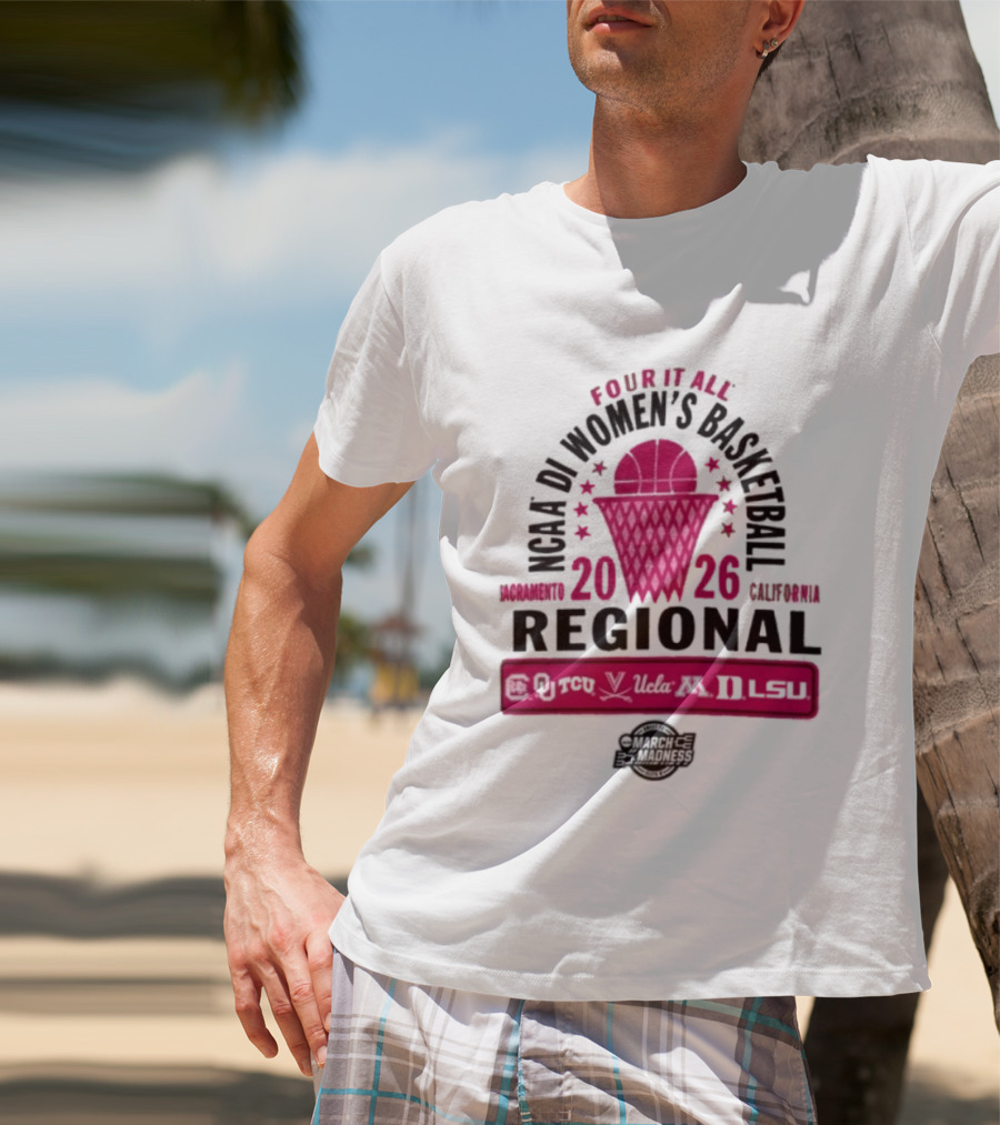 2026 NCAA DI Women's Basketball Regional Sacramento Four It All California UCLA T-Shirt