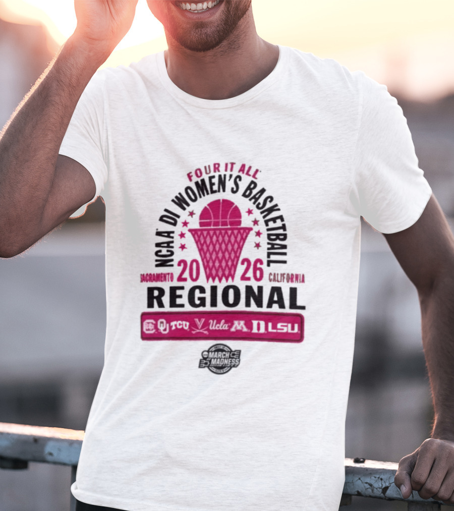 2026 NCAA DI Women's Basketball Regional Sacramento Four It All California UCLA T-Shirt