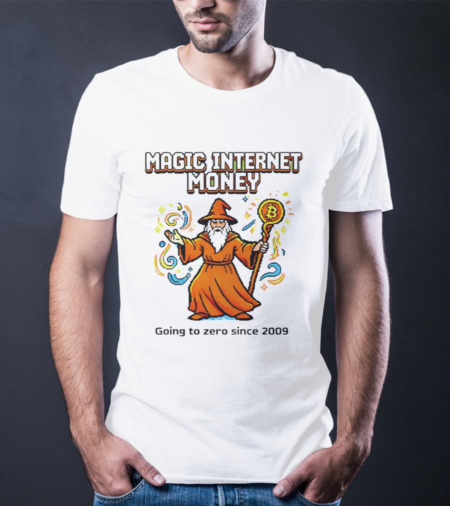 Magic Internet Money Wizard Bitcoin Going To Zero Since 2009 T-Shirt