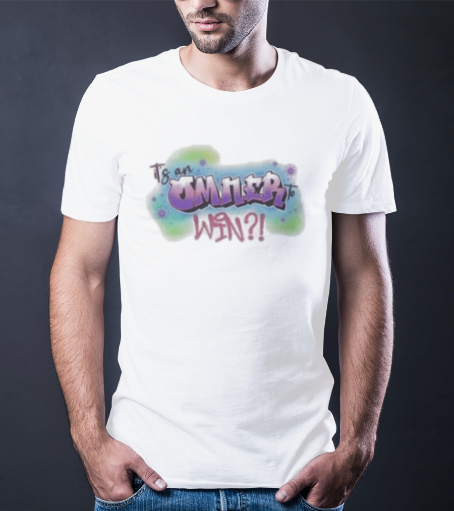 Is An Omner To Win?! T-Shirt