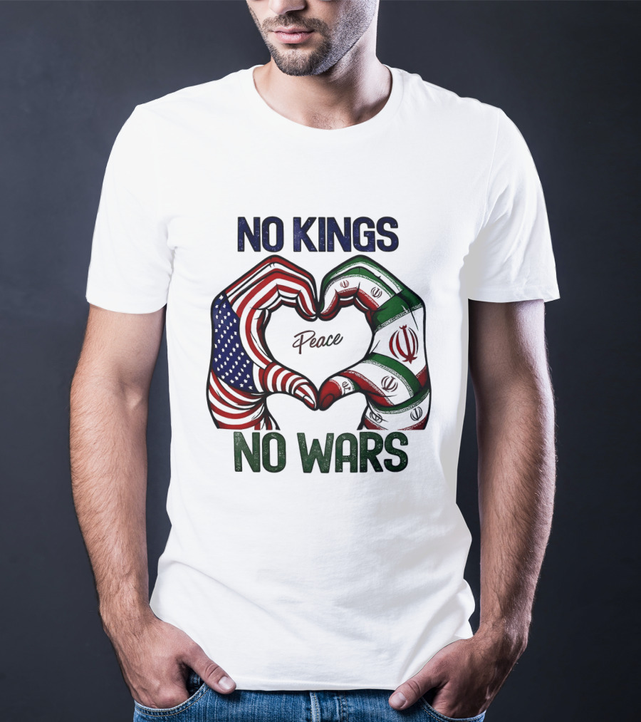 No Kings No Wars USA Iran Peace Heart Hands T-Shirt