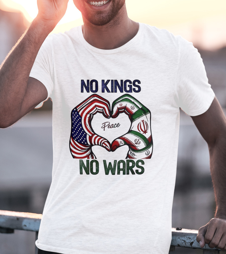No Kings No Wars USA Iran Peace Heart Hands T-Shirt