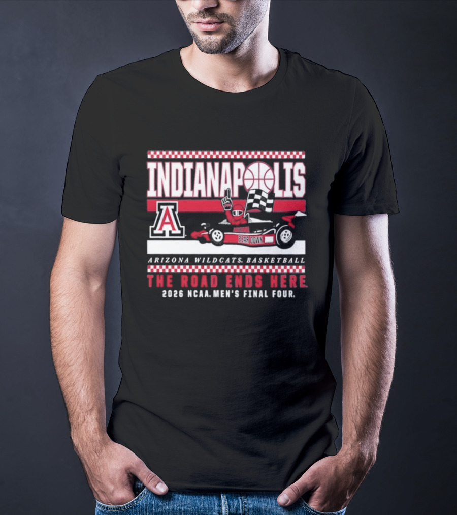 Indianapolis Arizona Wildcats Basketball The Road Ends Here 2026 NCAA Men's Final Four T-Shirt