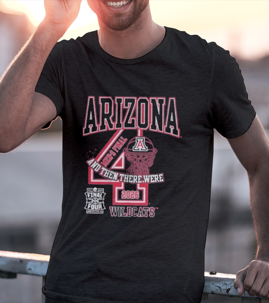 Arizona Wildcats 2026 Final Four Basketball And Then There Were Four T-Shirt