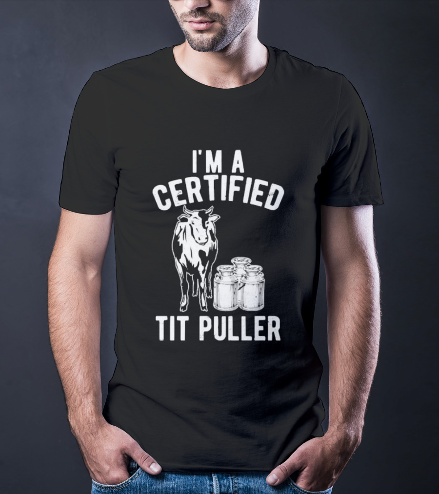 I'm A Certified Tit Puller Cow And Milk Jars T-Shirt