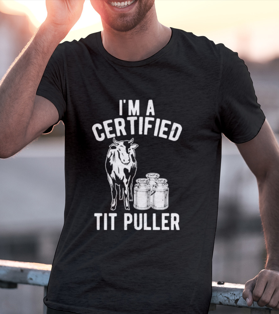 I'm A Certified Tit Puller Cow And Milk Jars T-Shirt