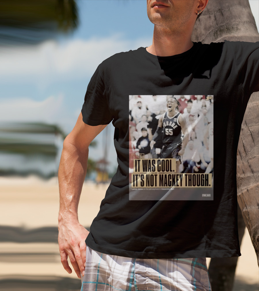 Purdue Basketball Lance Jones It Was Cool It's Not Mackey Though T-Shirt