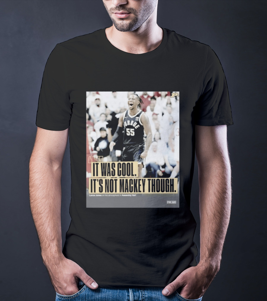Purdue Basketball Lance Jones It Was Cool It's Not Mackey Though T-Shirt