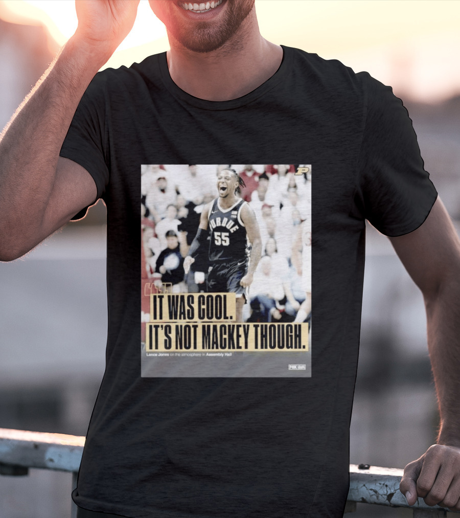 Purdue Basketball Lance Jones It Was Cool It's Not Mackey Though T-Shirt