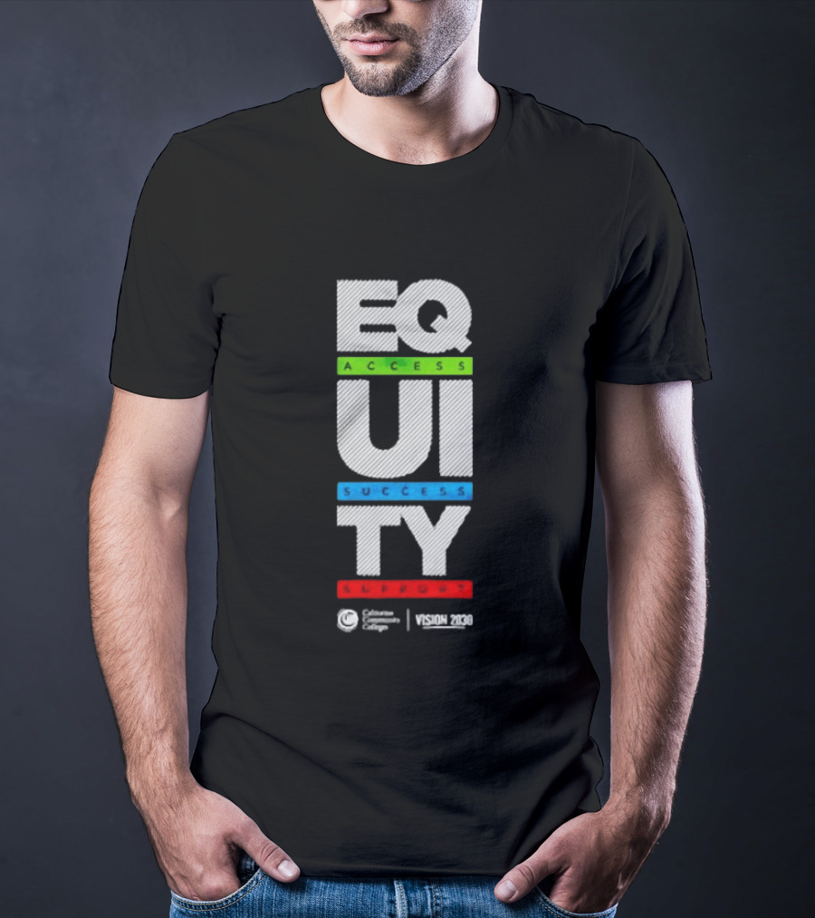 Equity Access Success Support California Community Colleges Vision 2030 T-Shirt