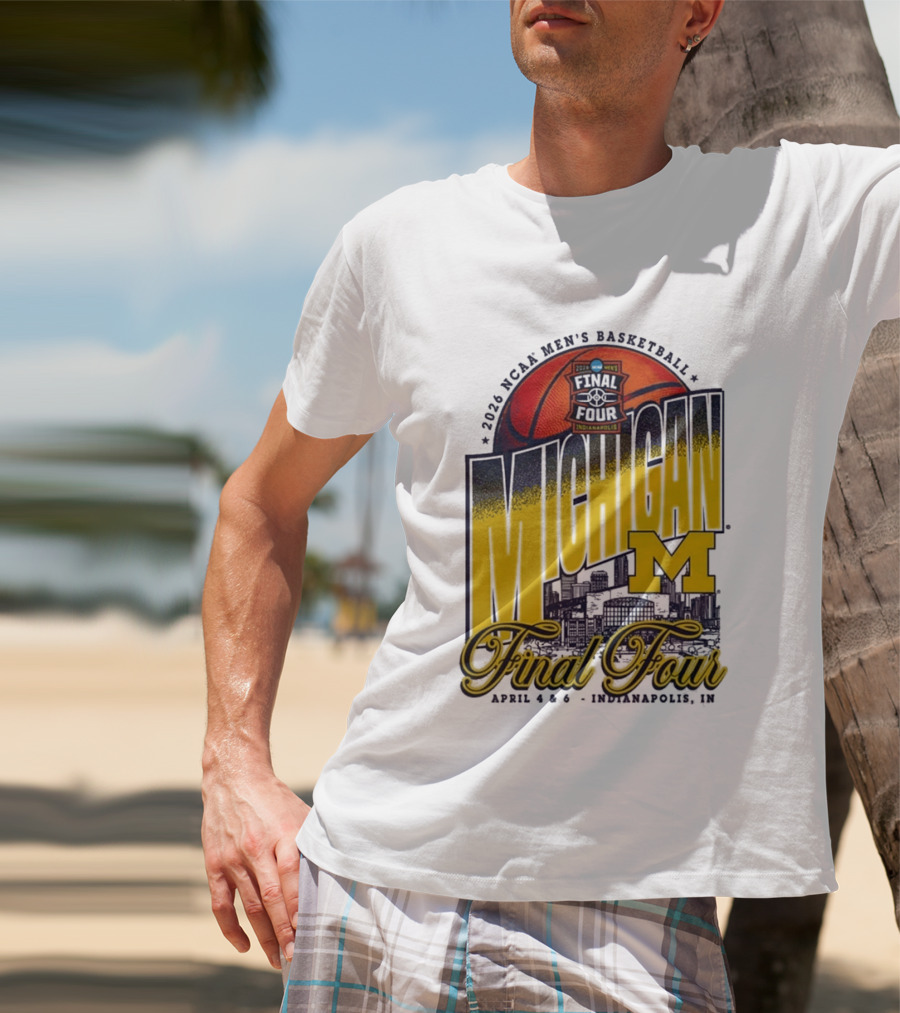 2026 NCAA Men's Basketball Final Four Michigan April 4 6 Indianapolis T-Shirt