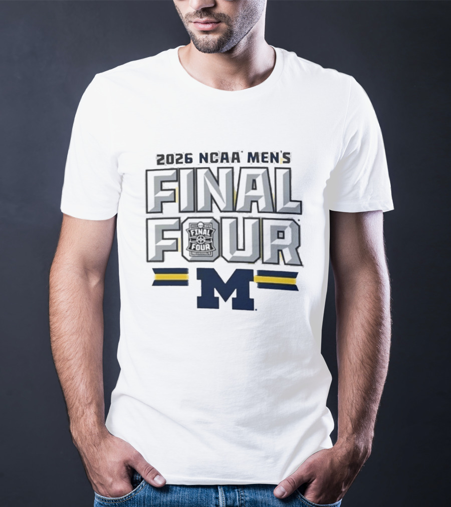 2026 NCAA Men's Final Four Michigan Wolverines March Madness T-Shirt
