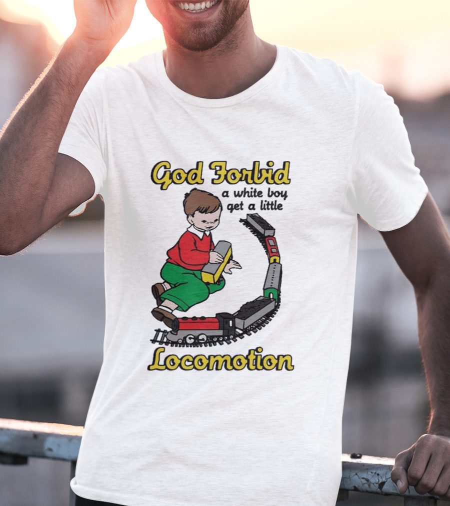 God Forbid A White Boy Get A Little Locomotion Train Set Creativity Playtime T-Shirt
