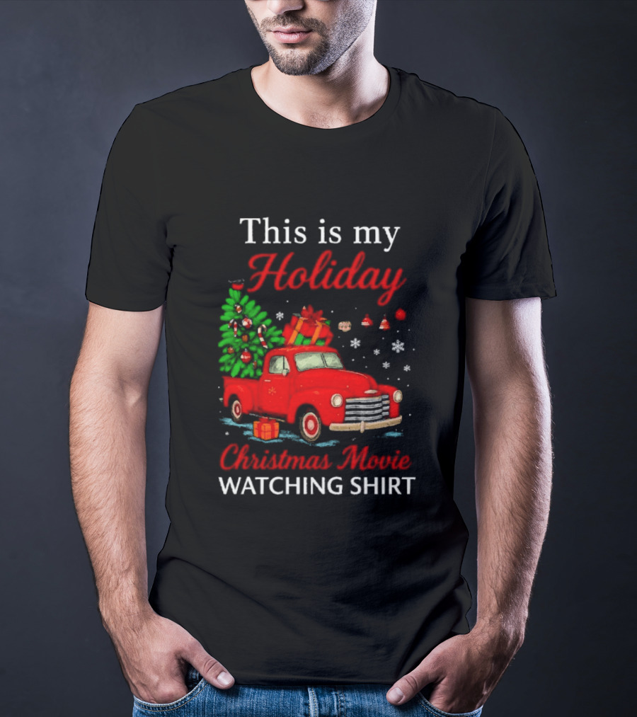 This Is My Holiday Christmas Movie Ing Red Truck Snowflakes T-Shirt