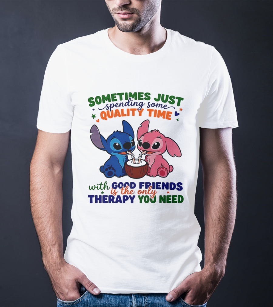 Sometimes Just Spending Some Quality Time With Good Friends Is The Only Therapy You Need Stitch And Angel T-Shirt