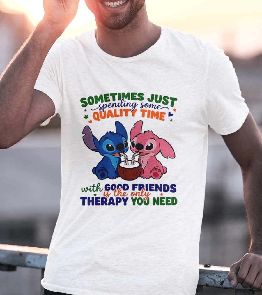 Sometimes Just Spending Some Quality Time With Good Friends Is The Only Therapy You Need Stitch And Angel T-Shirt