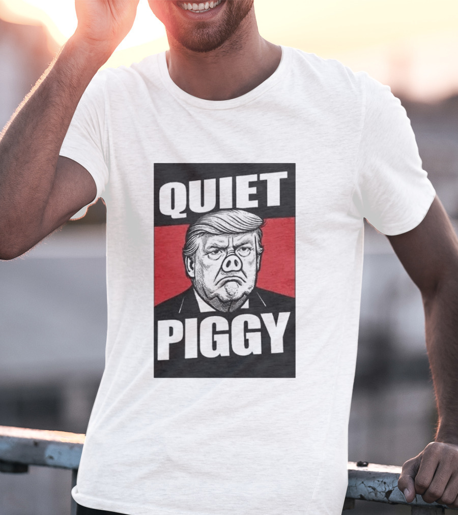 QUIET PIGGY Trump T-Shirt