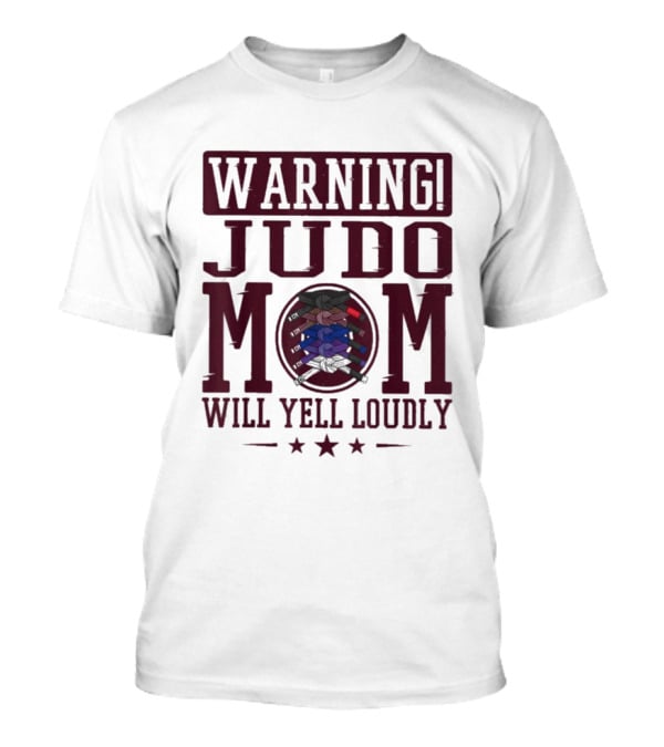 Warning Judo Mom Will Yell Loudly Martial Arts T-Shirt