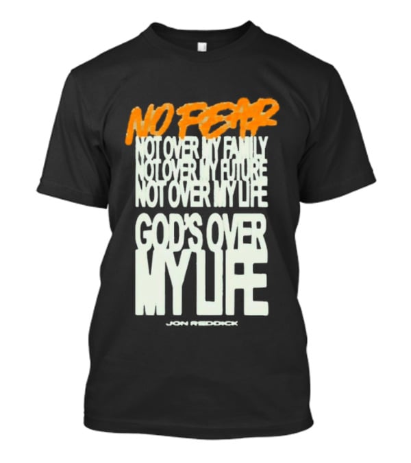 No Fear Not Over My Family Future Life God's Over My Life James Patterson T-Shirt