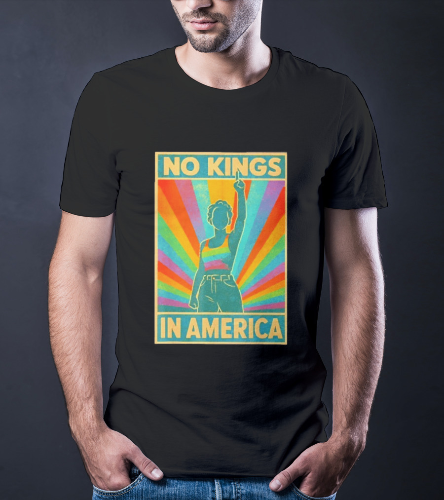 No Kings In America LGBTQ Pride Rainbow T-Shirt