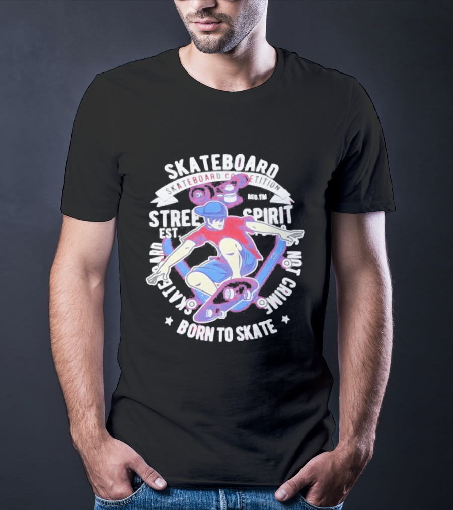 Skateboard Street Spirit Born To Skate Extreme Sports Vibes T-Shirt