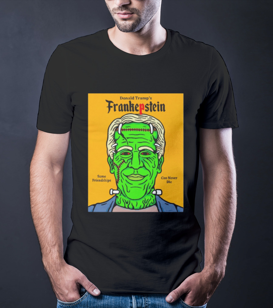 Donald Trump's Frankepstein Some Friendships Can Never Die Halloween T-Shirt