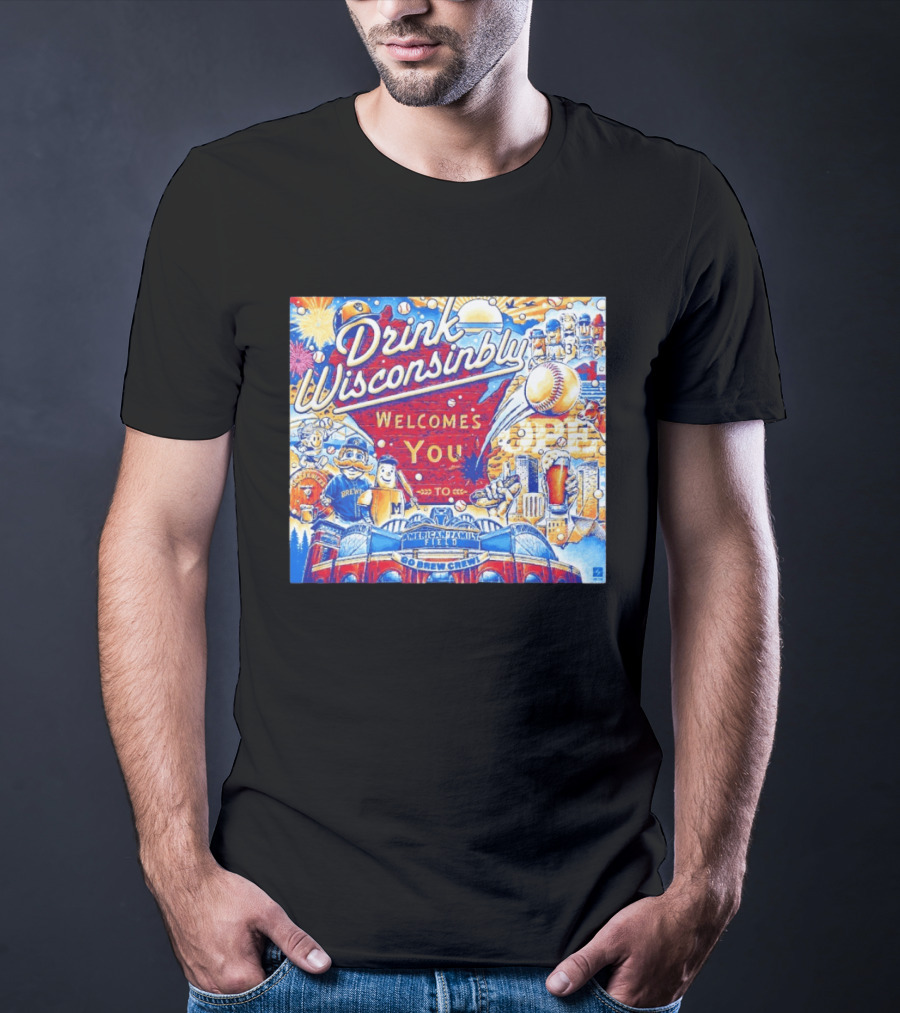 Drink Wisconsinbly Welcomes You To American Family Field Milwaukee Brewers Baseball Brew Crew T-Shirt