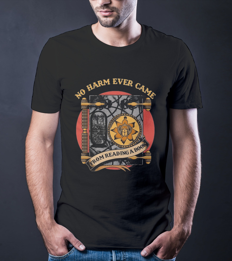 No Harm Ever Came From Reading A Book Egyptian Scarab Hieroglyphic Ancient T-Shirt