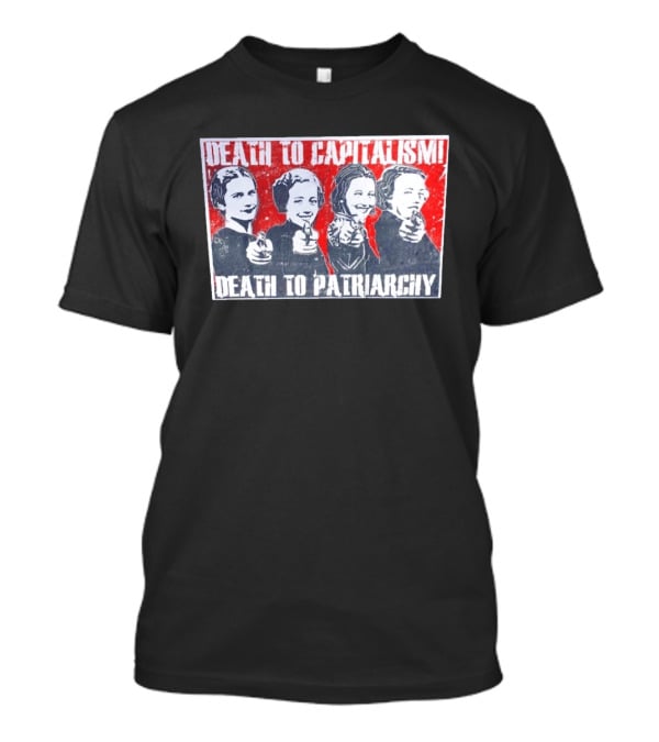 Death To Capitalism Death To Patriarchy Frida Margaret Clinton Alexandria T-Shirt