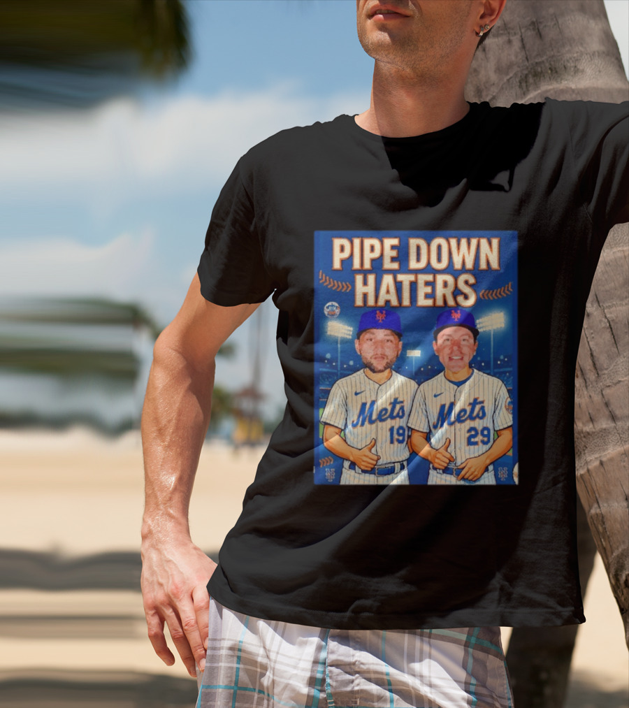 Pipe Down Haters New York Mets Baseball 19 29 T-Shirt