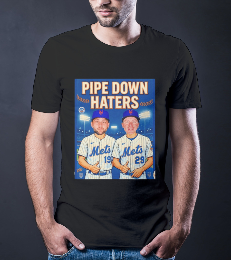 Pipe Down Haters New York Mets Baseball 19 29 T-Shirt