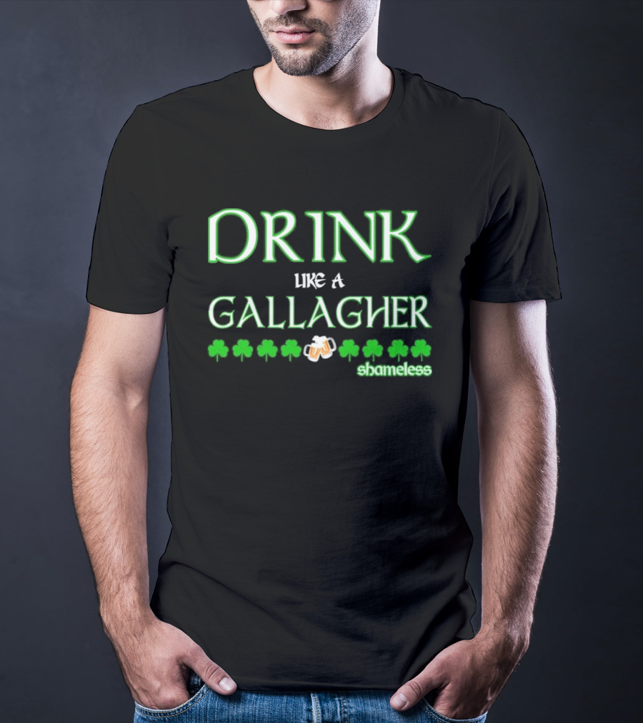 Drink Like A Gallagher Shameless St. Patrick's Day Celebration T-Shirt