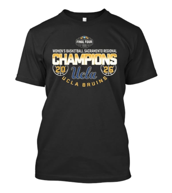 UCLA Bruins 2026 Final Four Women's Basketball Sacramento Regional Champions T-Shirt