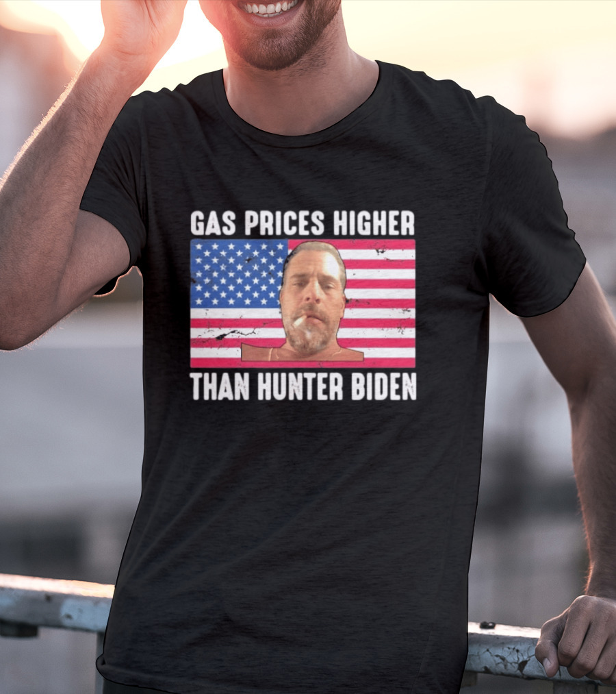 Gas Prices Higher Than Hunter Biden USA Flag T-Shirt