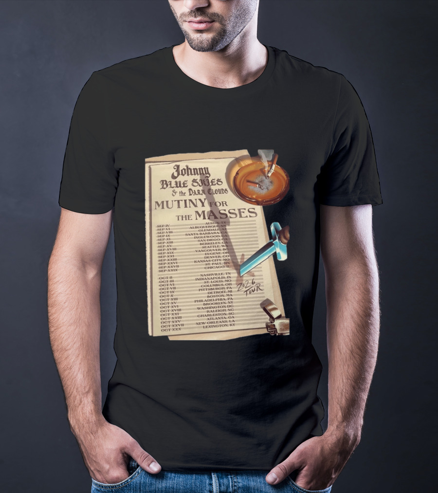 Johnny Blue Skies And The Dark Clouds Mutiny For The Masses 2026 North America Tour Dates Austin To Lexington Events T-Shirt