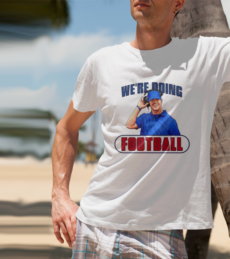 We're Doing Football Coach Detroit Lions Dan Campbell T-Shirt