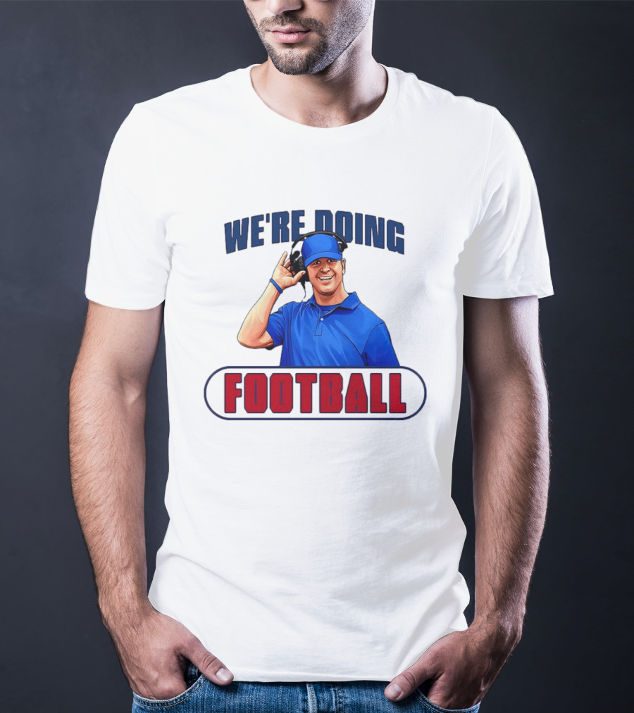 We're Doing Football Coach Detroit Lions Dan Campbell T-Shirt