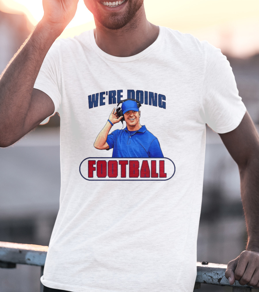 We're Doing Football Coach Detroit Lions Dan Campbell T-Shirt