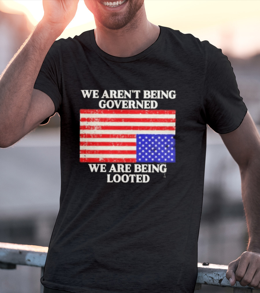 We Aren't Being Governed We Are Being Looted Upside Down American Flag T-Shirt