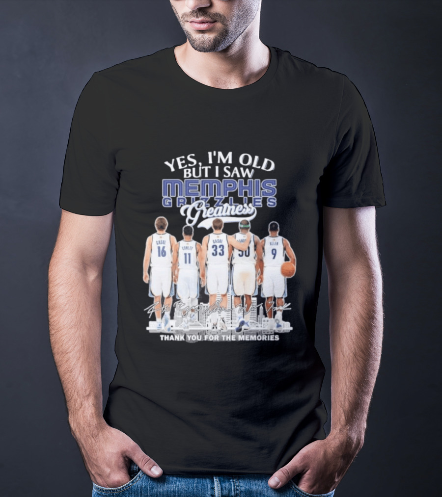 Yes I'm Old But I Saw Memphis Grizzlies Legends Gasol Conley Randolph Allen Greatness Thank You For The Memories T-Shirt