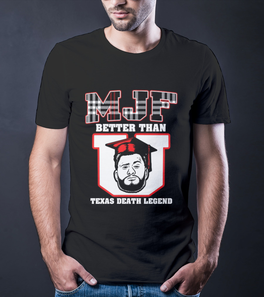 MJF Better Than U Texas Death Legend T-Shirt