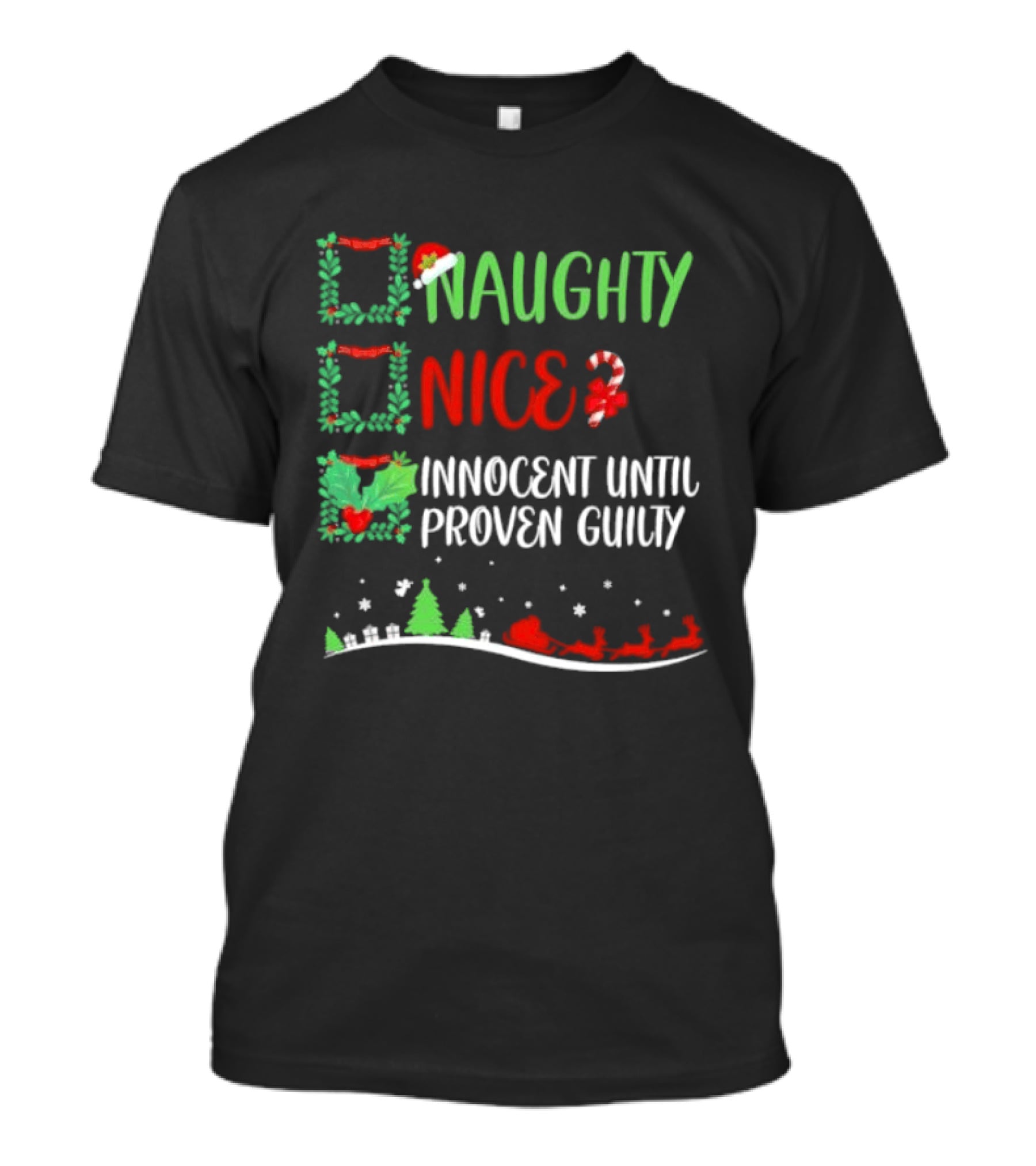 Naughty Nice Innocent Until Proven Guilty Christmas Checklist With Santa Sleigh T-Shirt