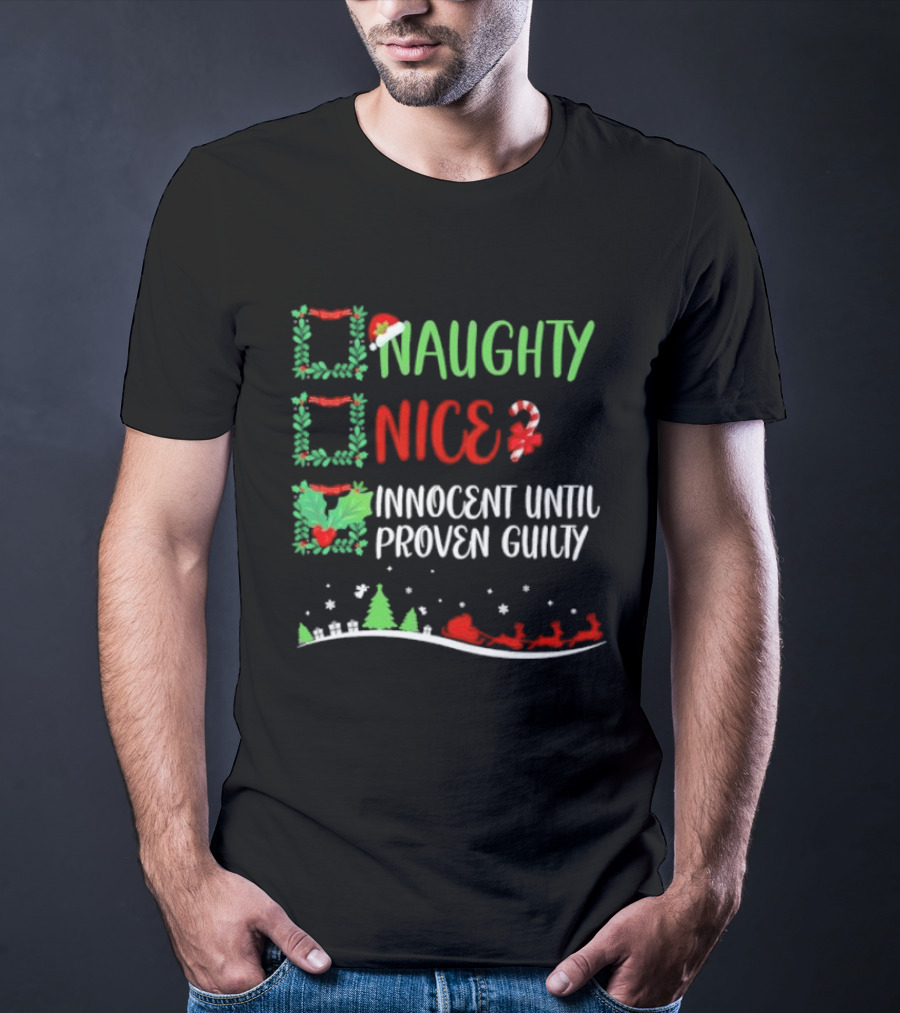 Naughty Nice Innocent Until Proven Guilty Christmas Checklist With Santa Sleigh T-Shirt